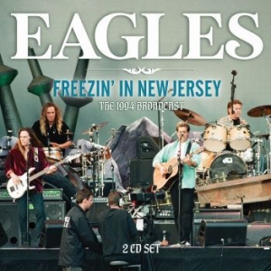 Eagles - Freezin In New Jersey (2 Cd) Live B in the group CD / Pop at Bengans Skivbutik AB (4114961)