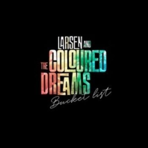 Larsen & The Coloured Dreams - Bucket List in the group CD / Rock at Bengans Skivbutik AB (4116956)