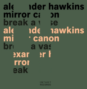 Alexander Hawkins Mirror Canon - Break A Vase in the group CD / New releases / Jazz/Blues at Bengans Skivbutik AB (4117016)