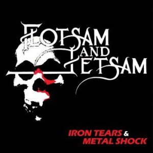 Flotsam And Jetsam - Iron Tears & Metal Shock in the group CD / Upcoming releases / Hardrock/ Heavy metal at Bengans Skivbutik AB (4117550)