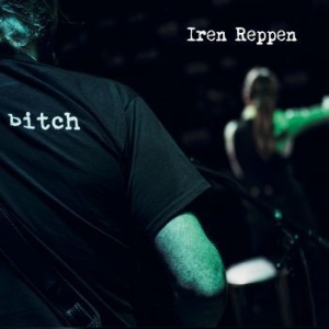 Reppen Iren - Bitch in the group CD / Rock at Bengans Skivbutik AB (4118705)