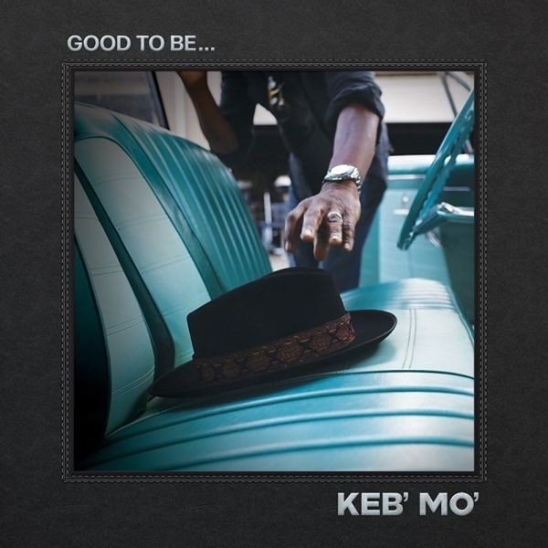 Keb' Mo' - Good To Be... in the group CD / Pop-Rock at Bengans Skivbutik AB (4119608)