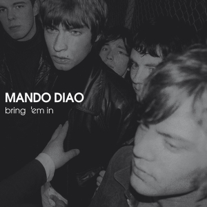 Mando Diao - Bring 'em In in the group CD / Pop-Rock,Övrigt at Bengans Skivbutik AB (4125136)