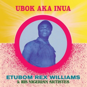 Williams Etubom Rex - Ubok Aka Inua in the group VINYL / Pop-Rock,World Music at Bengans Skivbutik AB (4125626)