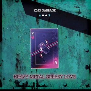 King Garbage - Heavy Metal Grease Love in the group CD / Pop-Rock at Bengans Skivbutik AB (4128642)