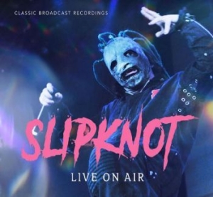 Slipknot - Live On Air in the group CD / Hårdrock/ Heavy metal at Bengans Skivbutik AB (4128741)