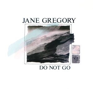 Jane Gregory - Do Not Go in the group VINYL / Klassiskt,Övrigt at Bengans Skivbutik AB (4129402)