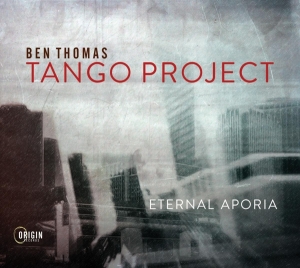 Ben Thomas Tango Project - Eternal Aporia in the group CD / Jazz at Bengans Skivbutik AB (4129422)