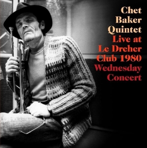 Baker Chet -Quintet- - Live Le Dreher Club 1980 in the group CD / Jazz at Bengans Skivbutik AB (4131696)