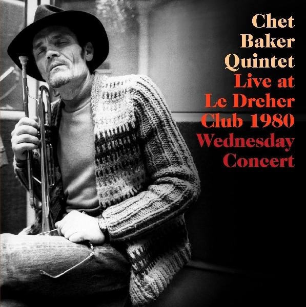 Chet Baker Quintet - Live Le Dreher Club 1980 in the group CD / Jazz/Blues at Bengans Skivbutik AB (4131696)