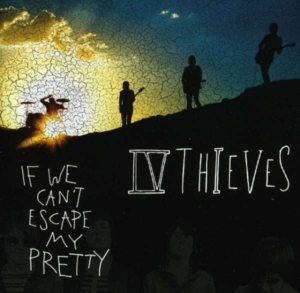 Iv Thieves - If We Can't Escape My Pretty in the group CD / Pop-Rock at Bengans Skivbutik AB (4134558)