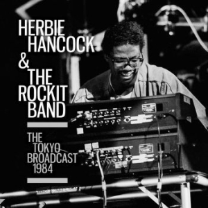 Herbie Hancock & The Rockit Band - Tokyo Broadcast (Live Broadcast 198 in the group Minishops / Herbie Hancock at Bengans Skivbutik AB (4139002)