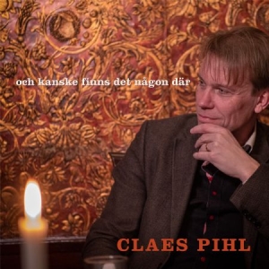 Claes Pihl - Och Kanske Finns Det Någon Där in the group CD at Bengans Skivbutik AB (4144529)