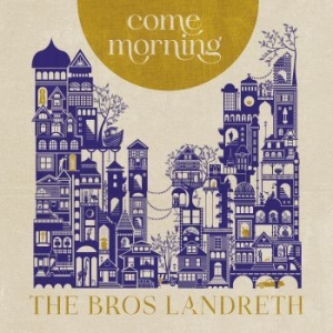 Bros. Landreth The - Come Morning in the group CD / Country at Bengans Skivbutik AB (4150318)