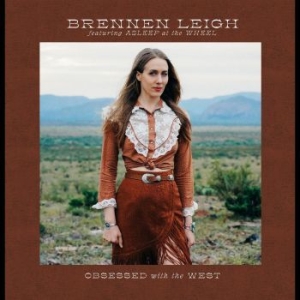 Brennen Leigh Featuring Asleep At T - Obsessed With The West in the group CD / Country at Bengans Skivbutik AB (4150771)