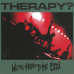 Therapy? - We're Here To The End in the group CD / Rock at Bengans Skivbutik AB (4153064)