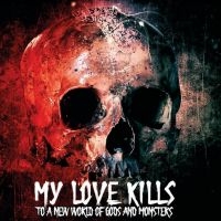 My Love Kills - To A New World Of Gods & Monsters in the group CD / Pop-Rock at Bengans Skivbutik AB (4153083)
