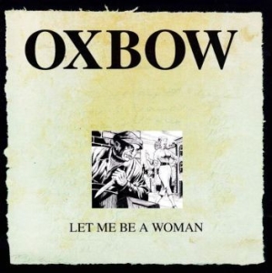 Oxbow - Let Me Be A Woman in the group VINYL / Pop at Bengans Skivbutik AB (4154272)