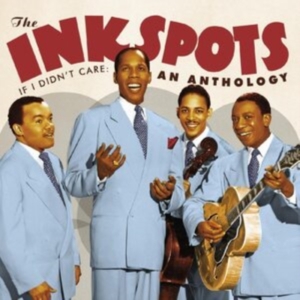 Ink Spots - If I Didn't Care -  An Anthology in the group OTHER / Övrigt /  at Bengans Skivbutik AB (4154401)