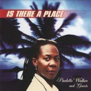 Walker Paulette - Is There A Place in the group CD / Reggae at Bengans Skivbutik AB (4154442)