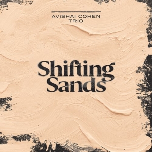 Avishai Cohen Trio - Shifting Sands (Cd) in the group CD / Jazz at Bengans Skivbutik AB (4155908)