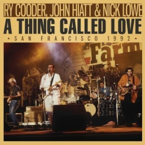 Ry Cooder John Hiatt & Nick Lowe - A Thing Called Love (Live Broadcast in the group CD / Pop-Rock at Bengans Skivbutik AB (4156858)