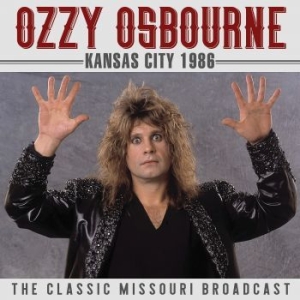 Ozzy Osbourne - Kansas City (Live Broadcast 1986) in the group CD / Hårdrock/ Heavy metal at Bengans Skivbutik AB (4156865)