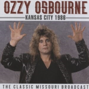 Ozzy Osbourne - Kansas City (Live Broadcast 1986) in the group CD / Hårdrock at Bengans Skivbutik AB (4156865)