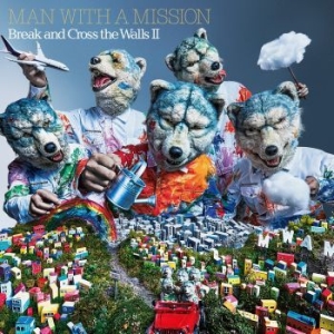 Man With A Mission - Break And Cross The Walls Ii in the group CD / Rock at Bengans Skivbutik AB (4157786)