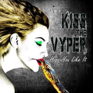 Kiss The Vyper - Hope You Like It in the group CD / Hårdrock/ Heavy metal at Bengans Skivbutik AB (4160706)
