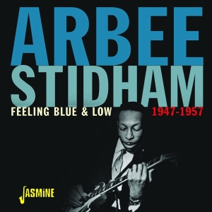 Arbee Stidham - Feeling Blue & Low - 1947-1957 in the group CD / Blues,Jazz at Bengans Skivbutik AB (4160776)