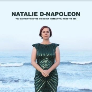 Napoleon Natalie-D - You Wanted To Be The Shore But Inst in the group CD / Country at Bengans Skivbutik AB (4160790)