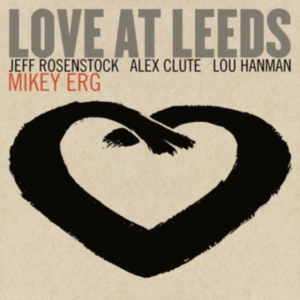 Erg Mikey - Love At Leeds in the group OTHER / Övrigt /  at Bengans Skivbutik AB (4162792)