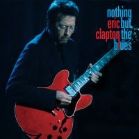 Eric Clapton - Nothing But The Blues in the group CD / Pop-Rock at Bengans Skivbutik AB (4163202)