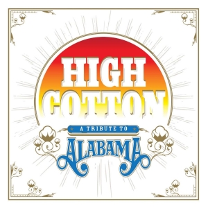 Various Artists - High Cotton: A Tribute To Alabama in the group CD / Country at Bengans Skivbutik AB (4163710)