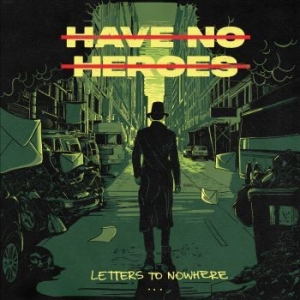 Have No Heroes - Letters To Nowhere in the group CD / Rock at Bengans Skivbutik AB (4163935)