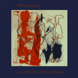 Wefreestrings - Love In The Form Of Sacred Outrage in the group CD / Jazz/Blues at Bengans Skivbutik AB (4165001)