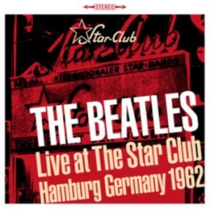 Beatles - Live Star Club Hamburg 1962 in the group CD / Rock at Bengans Skivbutik AB (4165015)