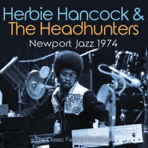 Hancock Herbie - Newport Jazz (Live Broadcast 1974) in the group CD / Jazz/Blues at Bengans Skivbutik AB (4165367)