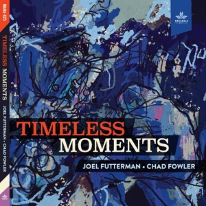 Futterman Joel And Chad Fowler - Timeless Moments in the group OTHER / Övrigt / at Bengans Skivbutik AB (4165558)