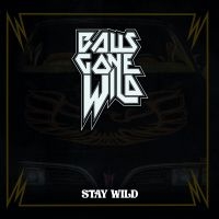 Balls Gone Wild - Stay Wild (Digipack) in the group CD / Hårdrock at Bengans Skivbutik AB (4166023)