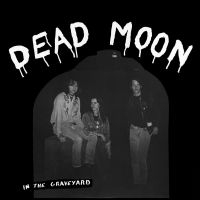 DEAD MOON - IN THE GRAVEYARD in the group VINYL / Pop-Rock at Bengans Skivbutik AB (4169183)