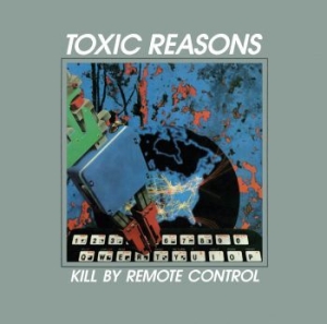 Toxic Reasons - Kill By Remote Control in the group CD / Rock at Bengans Skivbutik AB (4171468)