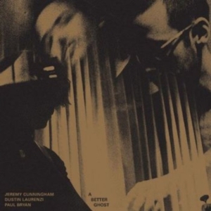 Cunningham Jeremy / Dustin Laurenz - A Better Ghost (Bullion Vinyl) in the group VINYL / Jazz at Bengans Skivbutik AB (4172720)