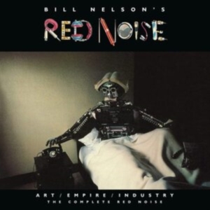 Nelson Bill & Red Noise - Art/Empire/Industry - The Complete in the group CD / Pop-Rock at Bengans Skivbutik AB (4172835)