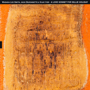 Wadada Leo Smith Jack Dejohnette Vija Iyer - A love sonnet for Billie Holiday in the group CD at Bengans Skivbutik AB (4173064)