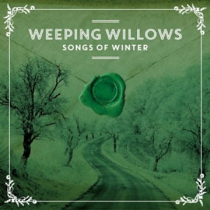Weeping Willows - Songs Of Winter in the group CD / Julmusik,Pop-Rock,Svensk Musik at Bengans Skivbutik AB (4173740)
