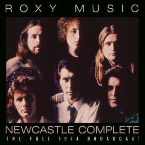 Roxy Music - Newcastle Complete (Live Broadcast in the group CD / Pop at Bengans Skivbutik AB (4174902)