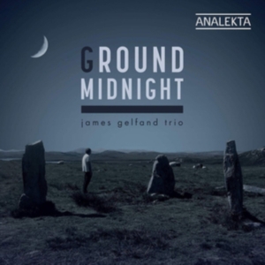 James Gelfand Trio - Ground Midnight in the group CD at Bengans Skivbutik AB (4176109)