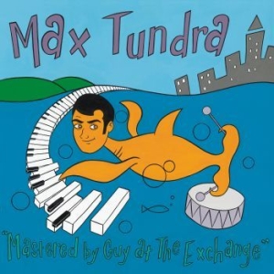 Max Tundra - Mastered By Guy At The Exchange (Tr in the group VINYL / Rock at Bengans Skivbutik AB (4178072)